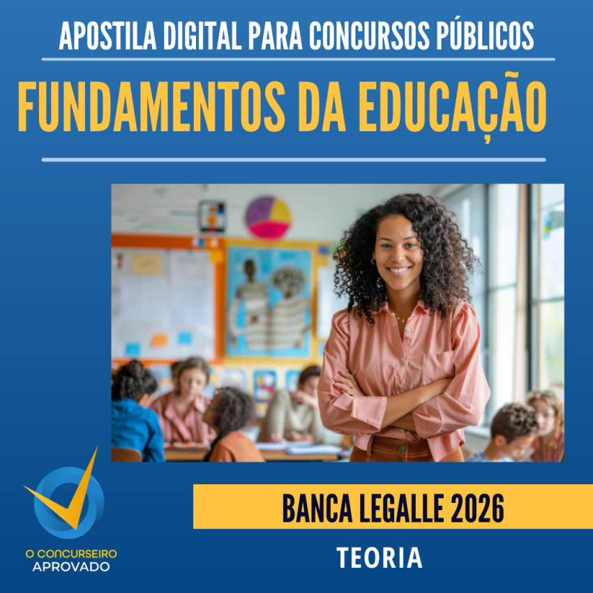 APOSTILA 2026 LEGALLE - TEORIA - FUNDAMENTOS DA EDUCA��O