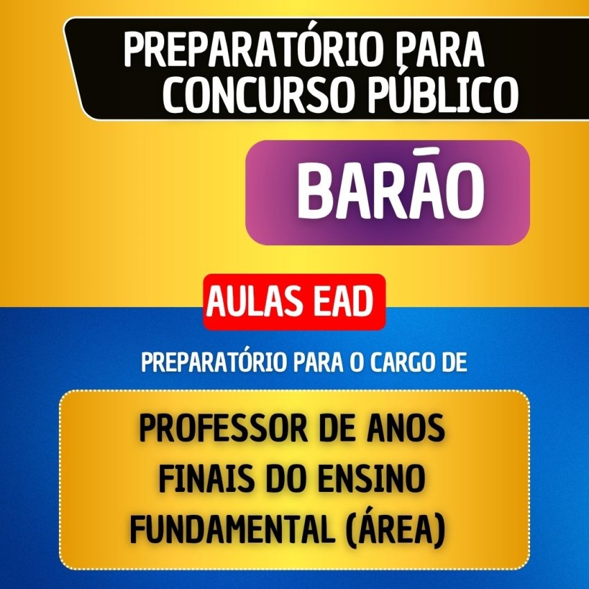 CURSO EAD + MATERIAL EM PDF - BAR�O - PROFESSOR DE ANOS FINAIS DO ENSINO FUNDAMENTAL (�REA)