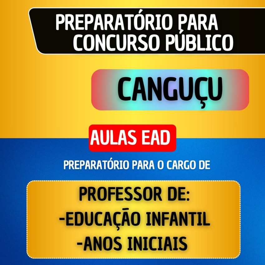 CURSO EAD + MATERIAL EM PDF - CANGU�U - PROFESSOR DE EDUCA��O INFANTIL/ANOS INICIAIS