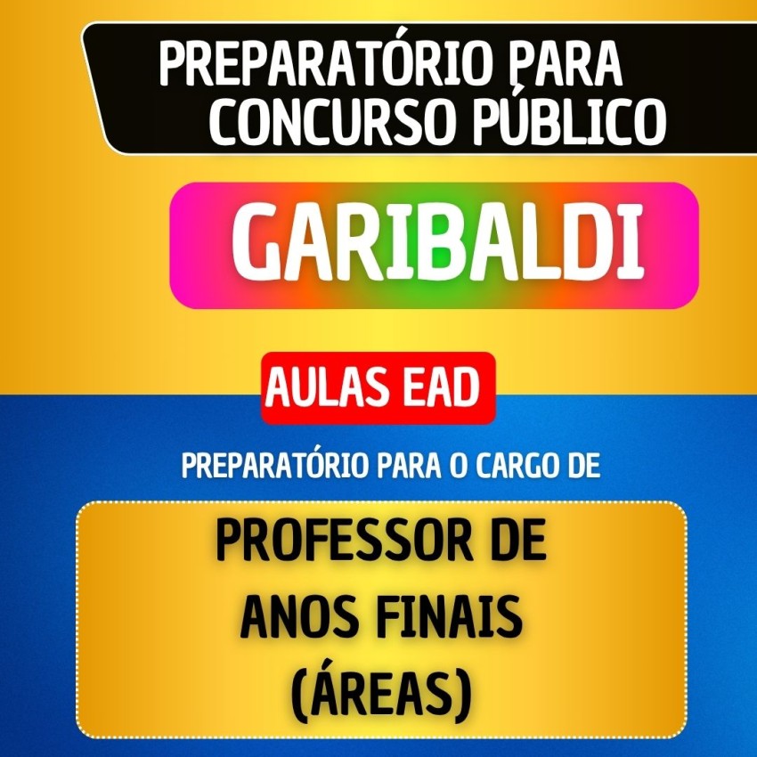 CURSO EAD + MATERIAL EM PDF - GARIBALDI - PROFESSOR DE ANOS FINAIS (�REAS)