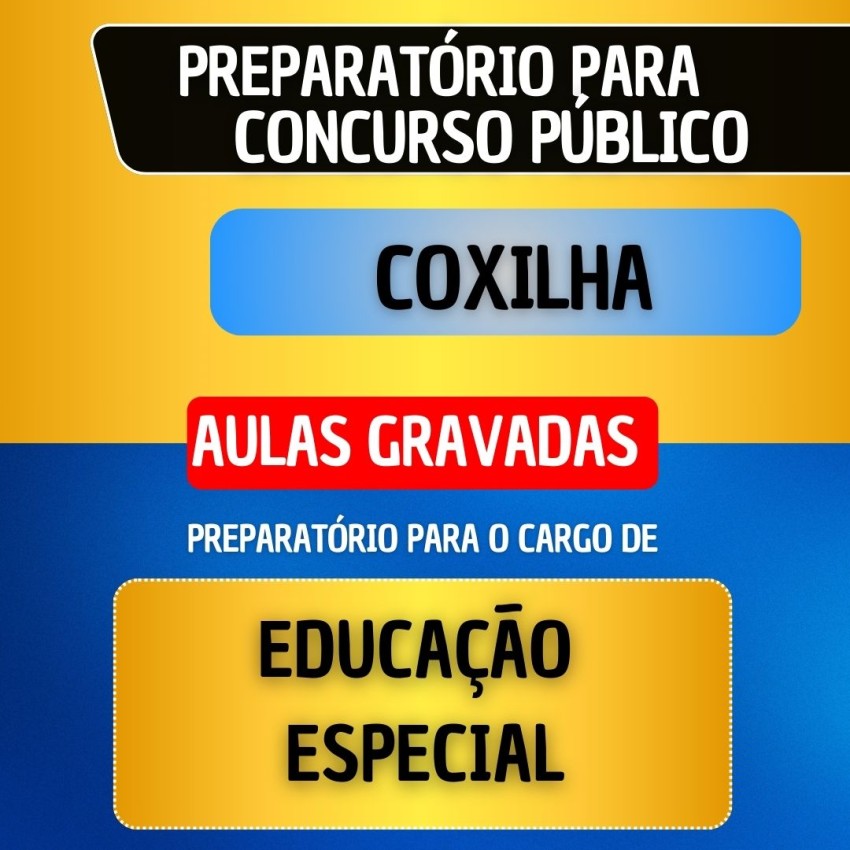 CURSO GRAVADO + B�NUS AO VIVO - COXILHA - EDUCA��O ESPECIAL