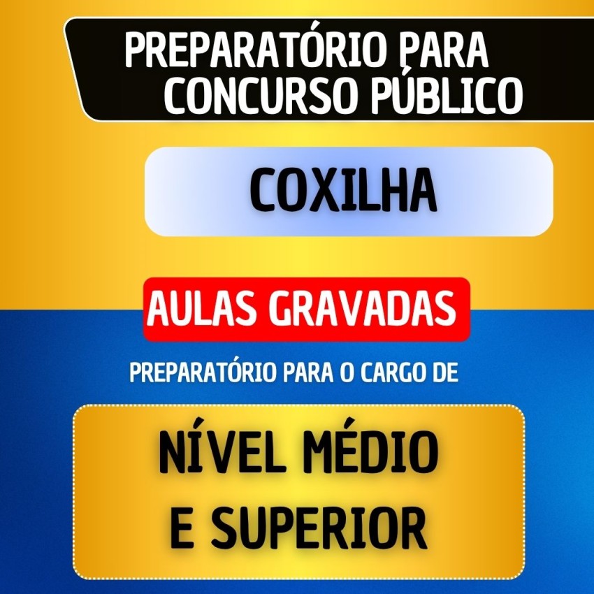 CURSO GRAVADO - COXILHA - N�VEL M�DIO E SUPERIOR (exceto professor)