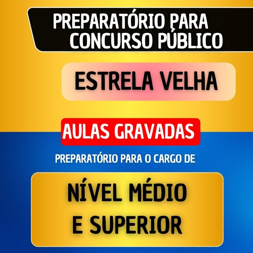 CURSO GRAVADO - ESTRELA VELHA - N�VEL M�DIO E SUPERIOR (exceto professor)