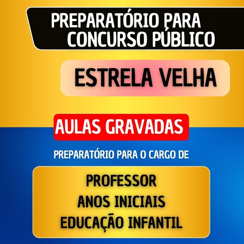 CURSO GRAVADO + B�NUS AO VIVO - ESTRELA VELHA - PROFESSOR ANOS INICIAIS/EDUCA��O INFANTIL