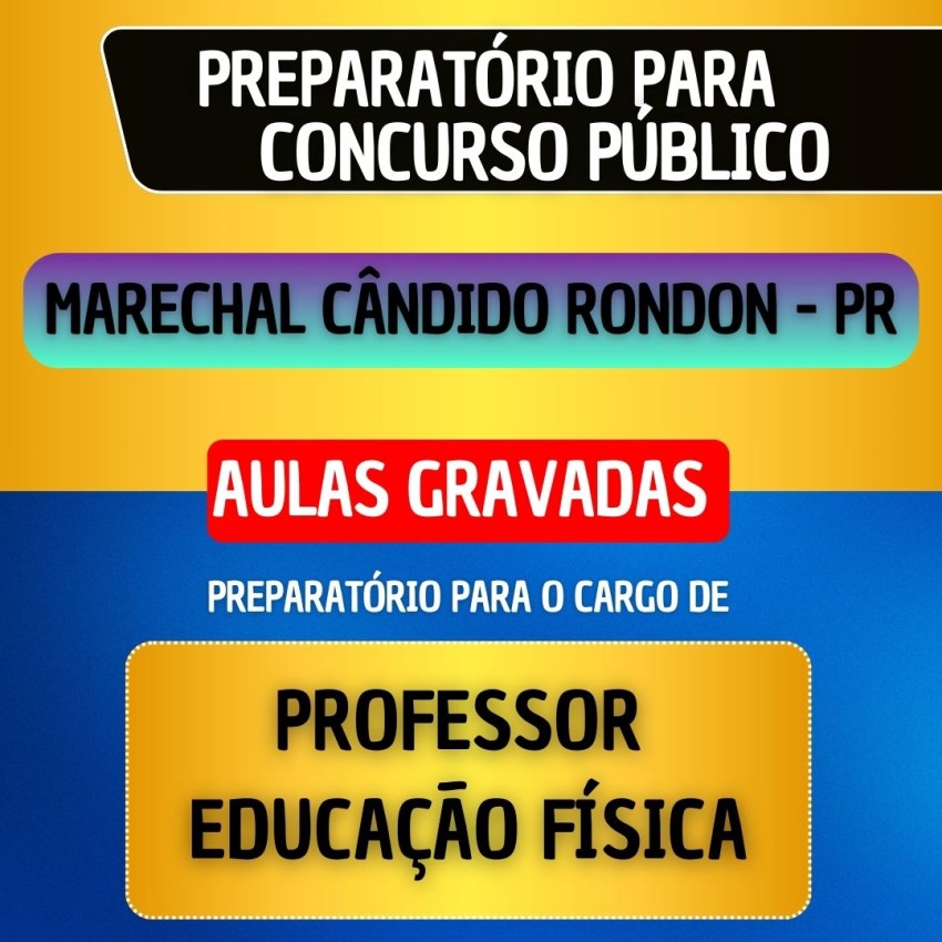 CURSO GRAVADO + B�NUS AO VIVO - MARECHAL C�NDIDO RONDON PR - PROFESSOR DE EDUCA��O F�SICA