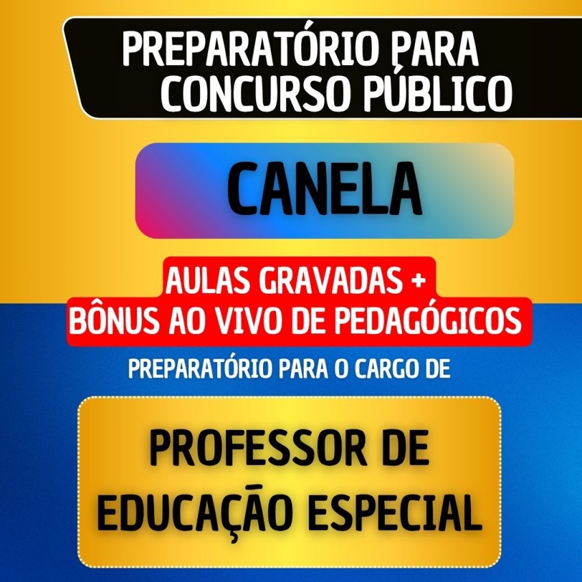 CURSO GRAVADO + B�NUS AO VIVO - CANELA - PROFESSOR EDUCA��O ESPECIAL