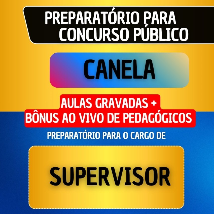 CURSO GRAVADO + B�NUS AO VIVO - CANELA - SUPERVISOR
