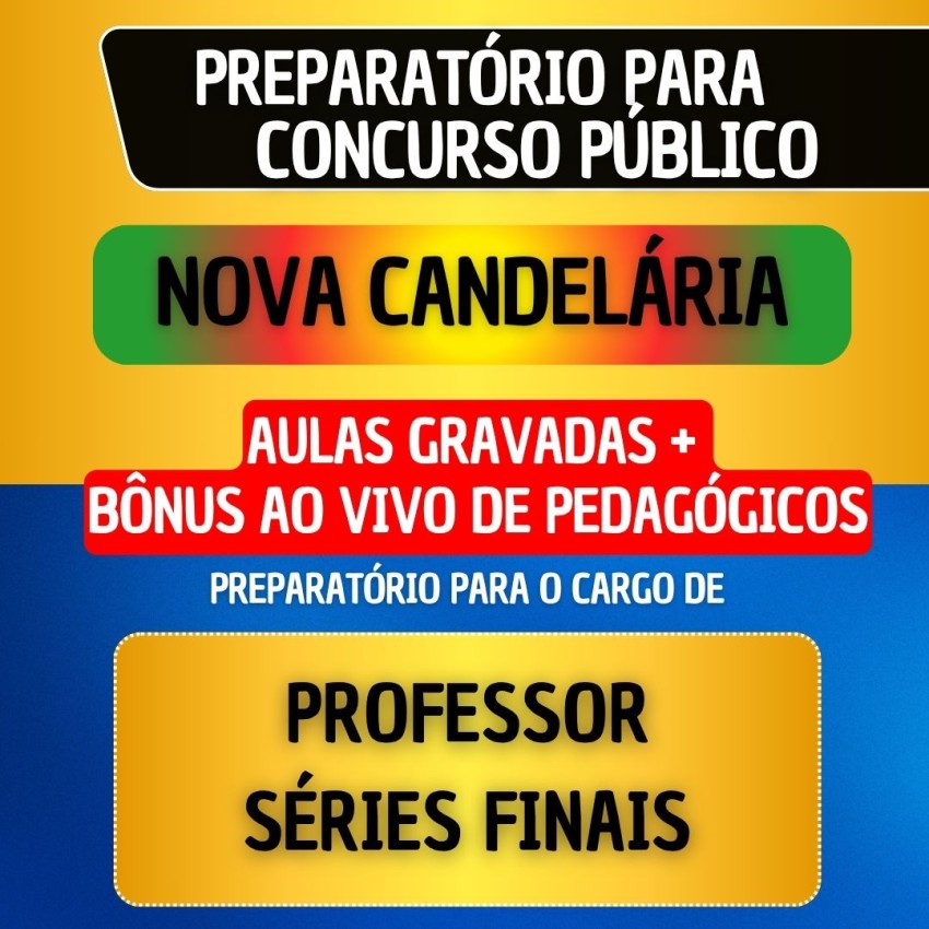 CURSO GRAVADO + B�NUS AO VIVO - NOVA CANDEL�RIA - PROFESSOR S�RIES FINAIS