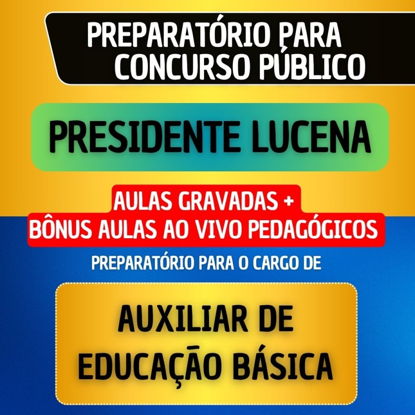 CURSO GRAVADO + B�NUS AO VIVO - PRESIDENTE LUCENA - AUXILIAR DE EDUCA��O B�SICA