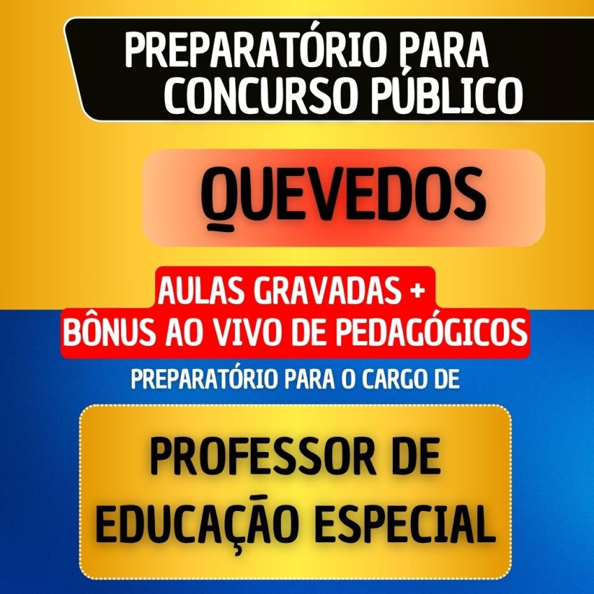 CURSO GRAVADO + B�NUS AO VIVO - QUEVEDOS - PROFESSOR DE EDUCA��O ESPECIAL
