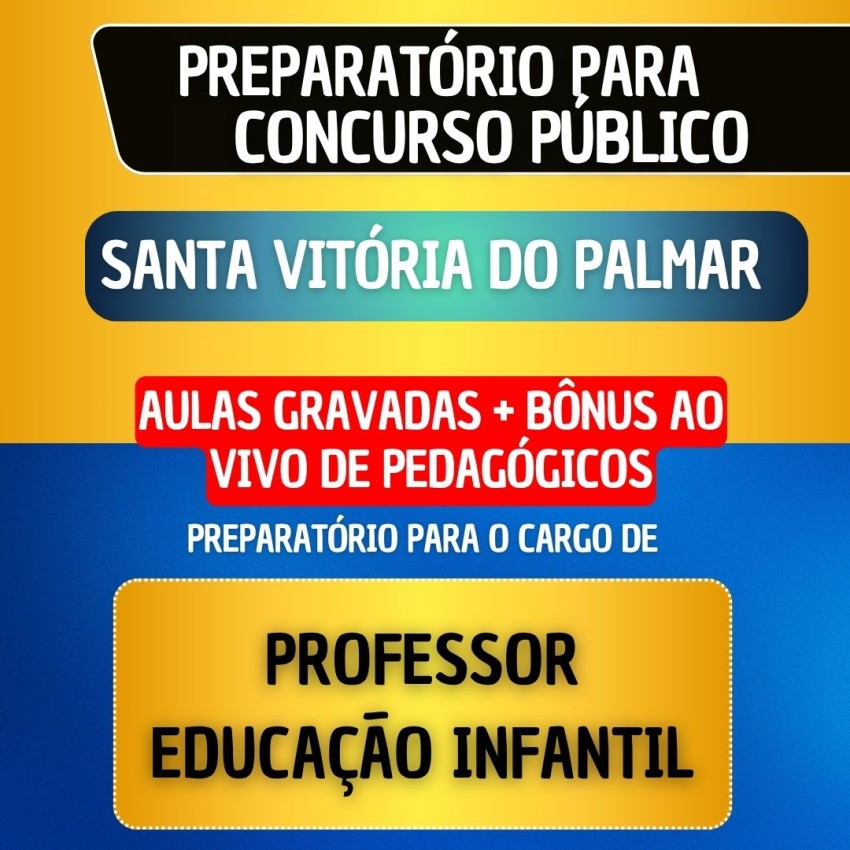 CURSO GRAVADO + B�NUS AO VIVO - SANTA VIT�RIA DO PALMAR - PROFESSOR ED. INFANTIL