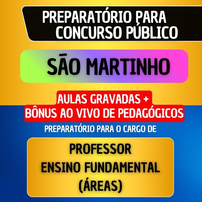 CURSO GRAVADO + B�NUS AO VIVO - S�O MARTINHO - PROFESSOR ENSINO FUNDAMENTAL (�REAS)
