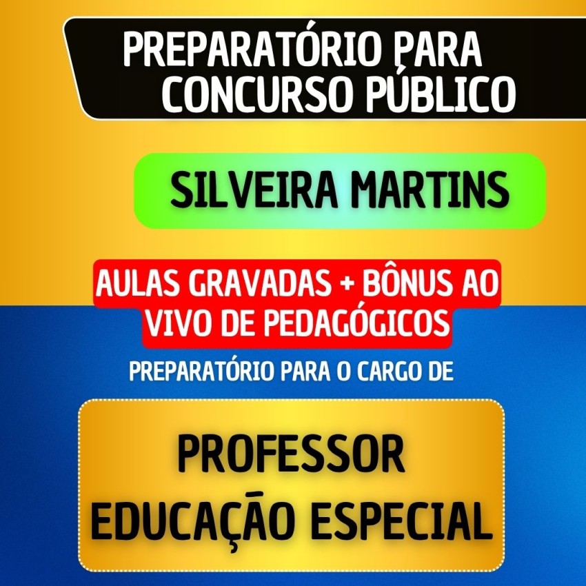 CURSO GRAVADO + B�NUS AO VIVO - SILVEIRA MARTINS - PROFESSOR EDUCA��O ESPECIAL