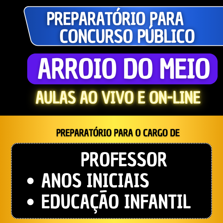 PREPARATRIO ARROIO DO MEIO - ANOS INICIAIS E EDUCAO INFANTIL
