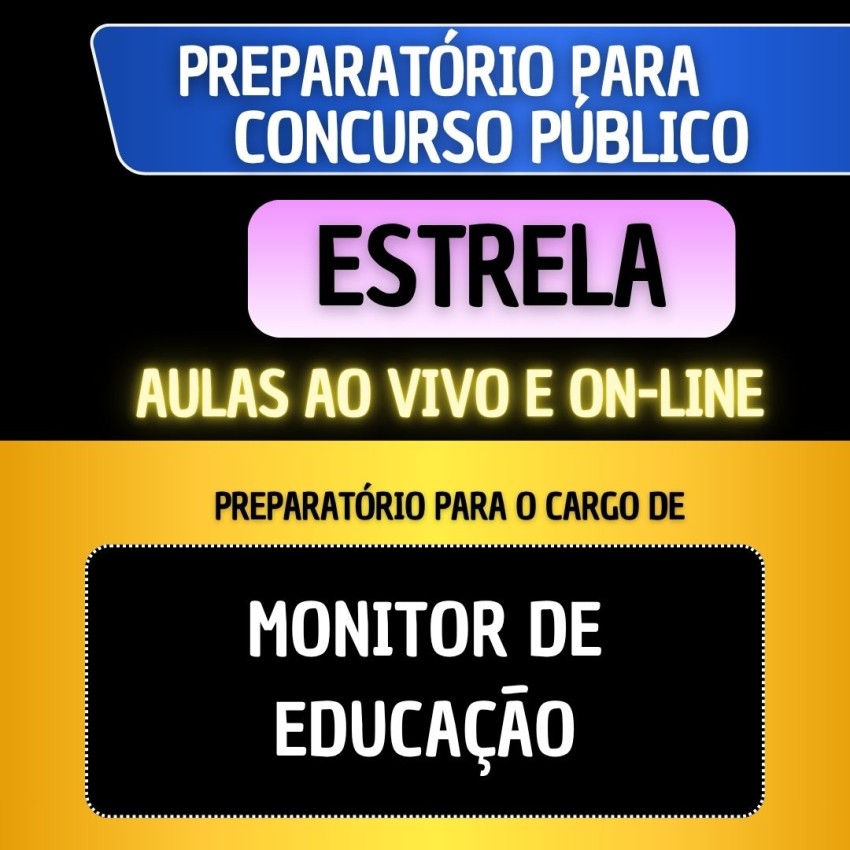 PREPARAT�RIO ESTRELA - MONITOR DE EDUCA��O