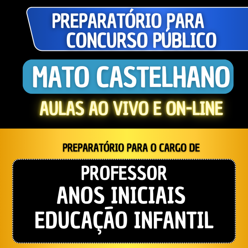 PREPARATRIO MATO CASTELHANO - PROFESSOR ANOS INICIAIS E EDUCAO INFANTIL