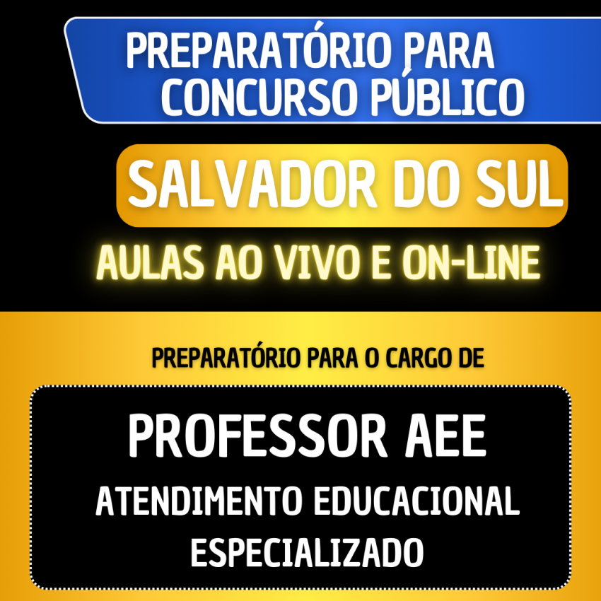 PREPARAT�RIO SALVADOR DO SUL - AEE - ATENDIMENTO EDUCACIONAL ESPECIALIZADO
