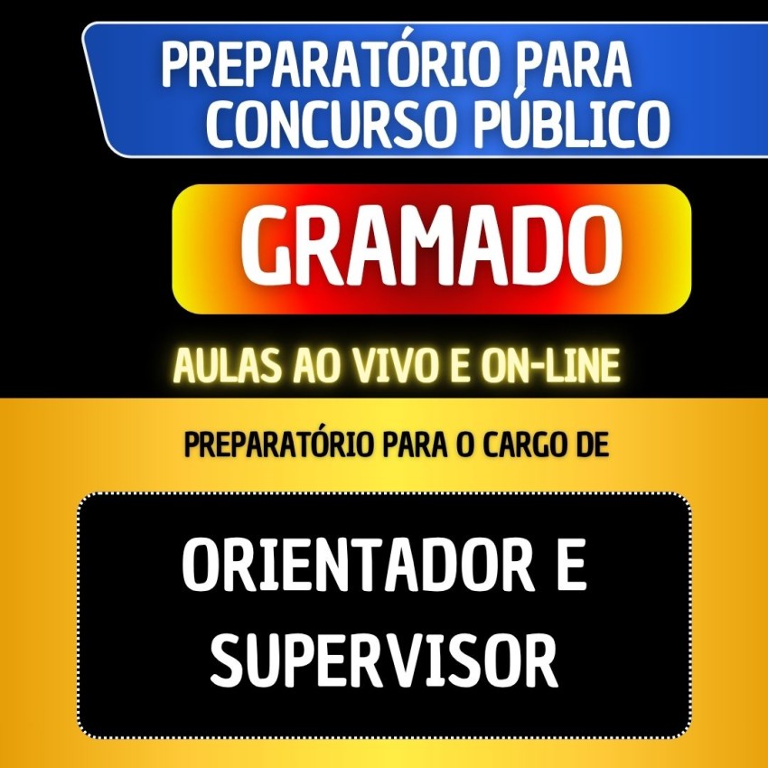 PREPARAT�RIO + MATERIAL EM PDF - GRAMADO - ORIENTADOR E SUPERVISOR