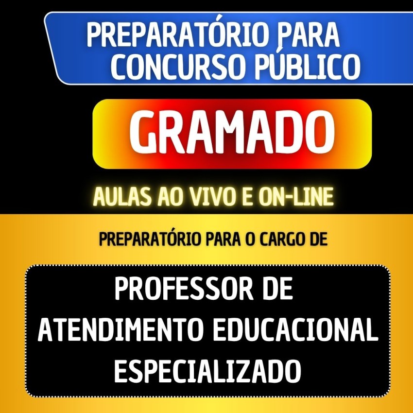 PREPARAT�RIO + MATERIAL EM PDF - GRAMADO - PROFESSOR DE ATENDIMENTO EDUCACIONAL ESPECIALIZADO