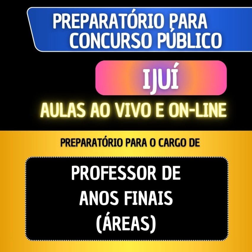 PREPARAT�RIO + MATERIAL EM PDF - IJU� - PROFESSOR DE ANOS FINAIS (�REAS)