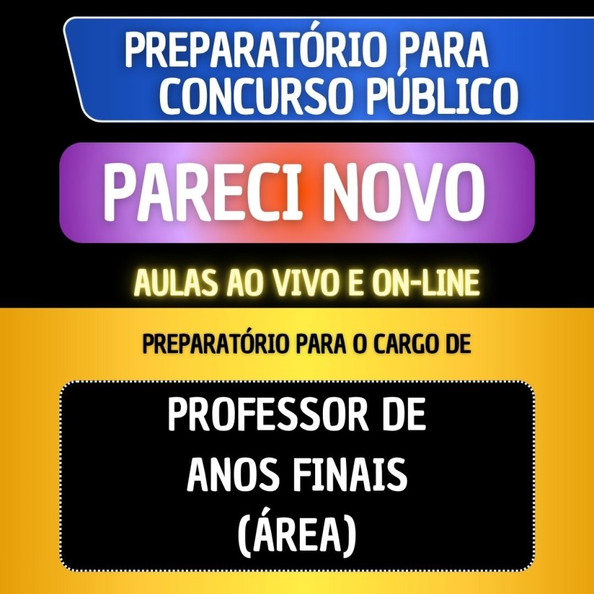 PREPARAT�RIO + MATERIAL EM PDF - PARECI NOVO - PROFESSOR ANOS FINAIS (�REA)