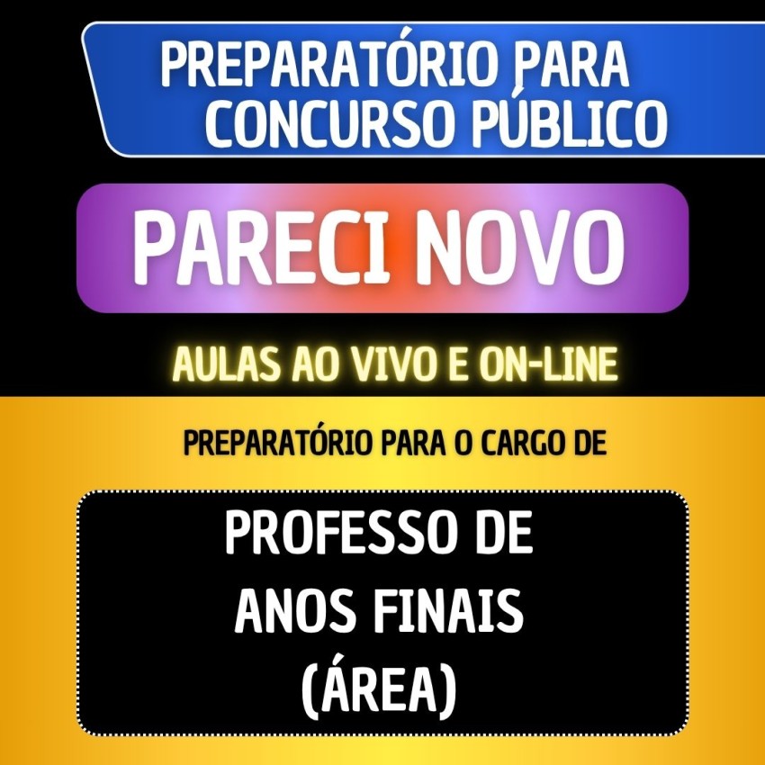PREPARAT�RIO + MATERIAL EM PDF - PARECI NOVO - PROFESSOR ANOS FINAIS (�REA)