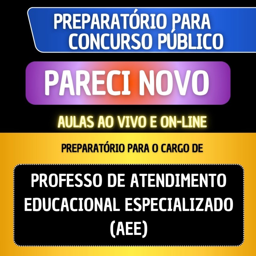 PREPARAT�RIO + MATERIAL EM PDF - PARECI NOVO - PROFESSOR DE ATENDIMENTO EDUCACIONAL ESPECIALIZADO (AEE)
