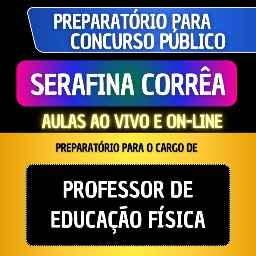 PREPARAT�RIO + MATERIAL EM PDF - SERAFINA CORR�A - PROFESSOR DE EDUCA��O F�SICA