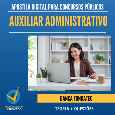 APOSTILA Auxiliar Administrativo - BANCA FUNDATEC