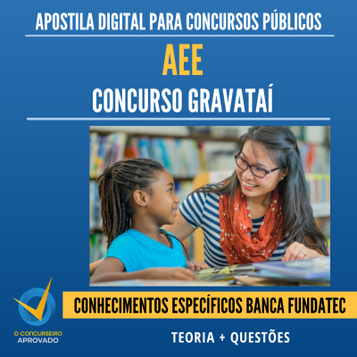 APOSTILA GRAVATA - CONHECIMENTOS ESPECFICOS AEE Atendimento Educacional Especializado COMPLETA FUNDATEC - TEORIA E EXERCCIOS