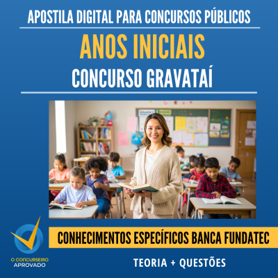 APOSTILA GRAVATA - CONHECIMENTOS ESPECFICOS ANOS INICIAIS COMPLETA FUNDATEC - TEORIA E EXERCCIOS