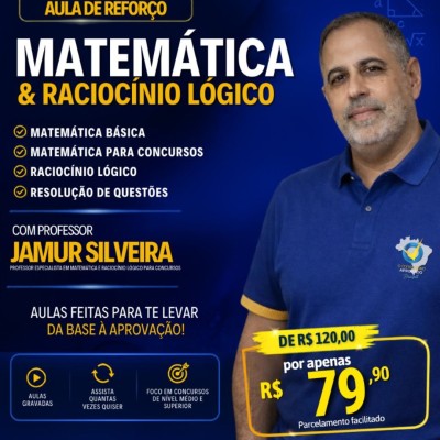 CURSO - REFOR�O MATEM�TICA/RACIOC�NIO L�GICO - PROFESSOR JAMUR SILVEIRA