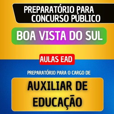 CURSO EAD - BOA VISTA DO SUL - AUXILIAR DE EDUCA��O
