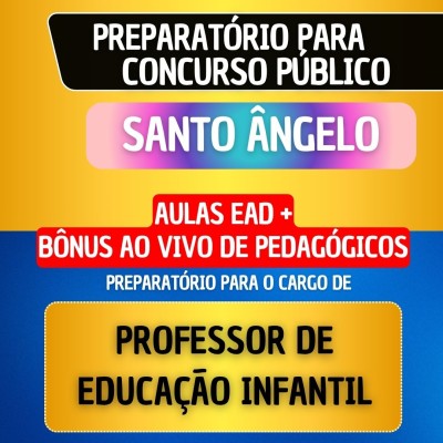 CURSO EAD + B�NUS AO VIVO - SANTO �NGELO - PROFESSOR DE EDUCA��O INFANTIL