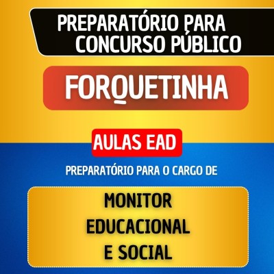 CURSO EAD + MATERIAL EM PDF - FORQUETINHA - MONITOR EDUCACIONAL E SOCIAL