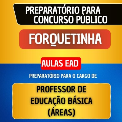 CURSO EAD + MATERIAL EM PDF - FORQUETINHA - PROFESSOR DE EDUCA��O B�SICA (�REAS)