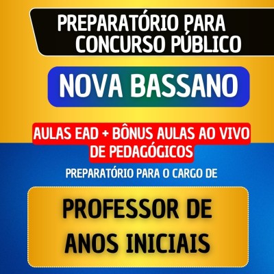 CURSO EAD + MATERIAL EM PDF | B�NUS AO VIVO PEDAG�GICOS - NOVA BASSANO - PROFESSOR DE ANOS INICIAIS
