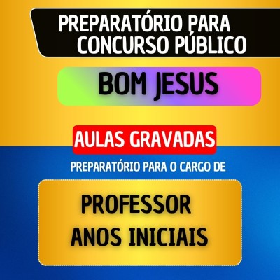 CURSO GRAVADO + B�NUS AO VIVO - BOM JESUS - PROFESSOR DE ANOS INICIAIS