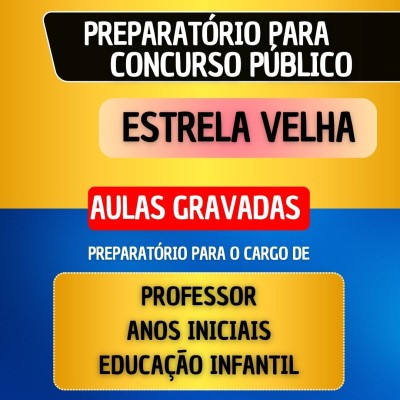 CURSO GRAVADO + B�NUS AO VIVO - ESTRELA VELHA - PROFESSOR ANOS INICIAIS/EDUCA��O INFANTIL