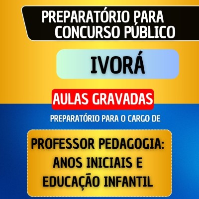 CURSO GRAVADO + B�NUS AO VIVO - IVOR� - PROFESSOR PEDAGOGIA: ANOS INICIAIS E EDUCA��O INFANTIL