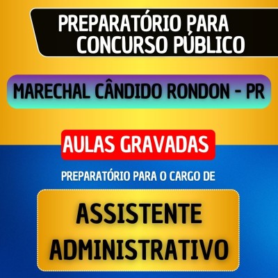 CURSO GRAVADO - MARECHAL C�NDIDO RONDON PR - ASSISTENTE ADMINISTRATIVO