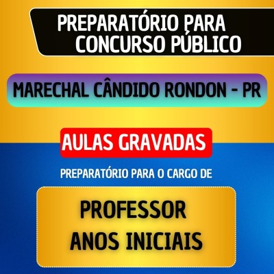 CURSO GRAVADO + B�NUS AO VIVO - MARECHAL C�NDIDO RONDON PR - PROFESSOR DE ANOS INICIAIS