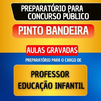 CURSO GRAVADO + B�NUS AO VIVO - PINTO BANDEIRA - PROFESSOR DE EDUCA��O INFANTIL