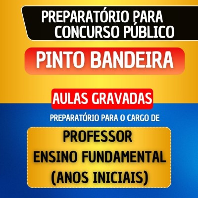 CURSO GRAVADO + B�NUS AO VIVO - PINTO BANDEIRA - PROFESSOR ENSINO FUNDAMENTAL (ANOS INICIAIS)
