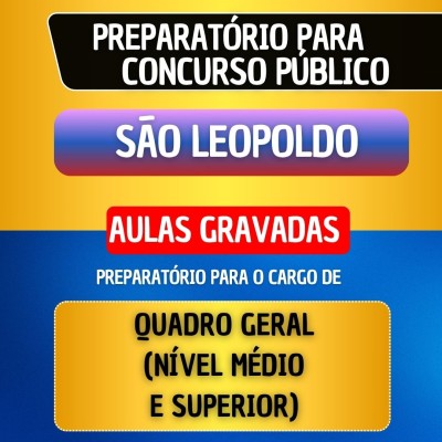 CURSO GRAVADO - S�O LEOPOLDO - QUADRO GERAL (n�vel m�dio e superior)
