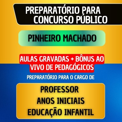 CURSO GRAVADO + B�NUS AO VIVO - PINHEIRO MACHADO - PROFESSOR ED. INFANTIL/ANOS INICIAIS