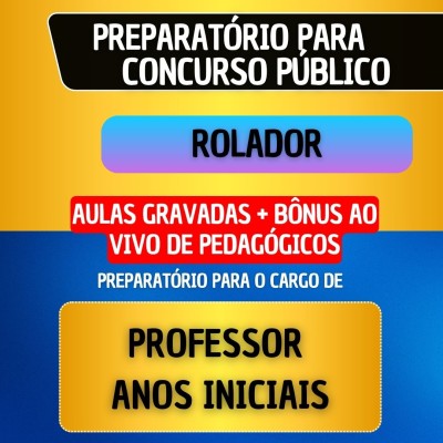 CURSO GRAVADO + B�NUS AO VIVO - ROLADOR - PROFESSOR ANOS INICIAIS