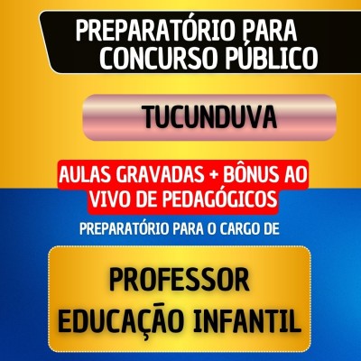 CURSO GRAVADO + B�NUS AO VIVO - TUCUNDUVA - PROFESSOR EDUCA��O INFANTIL