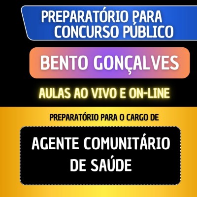 PREPARAT�RIO BENTO GON�ALVES - AGENTE COMUNIT�RIO DE SA�DE