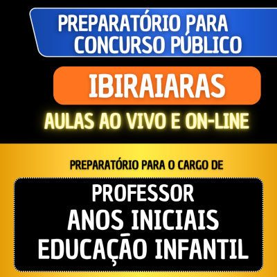 PREPARATRIO IBIRAIARAS - PROFESSOR ANOS INICIAIS E EDUCAO INFANTIL